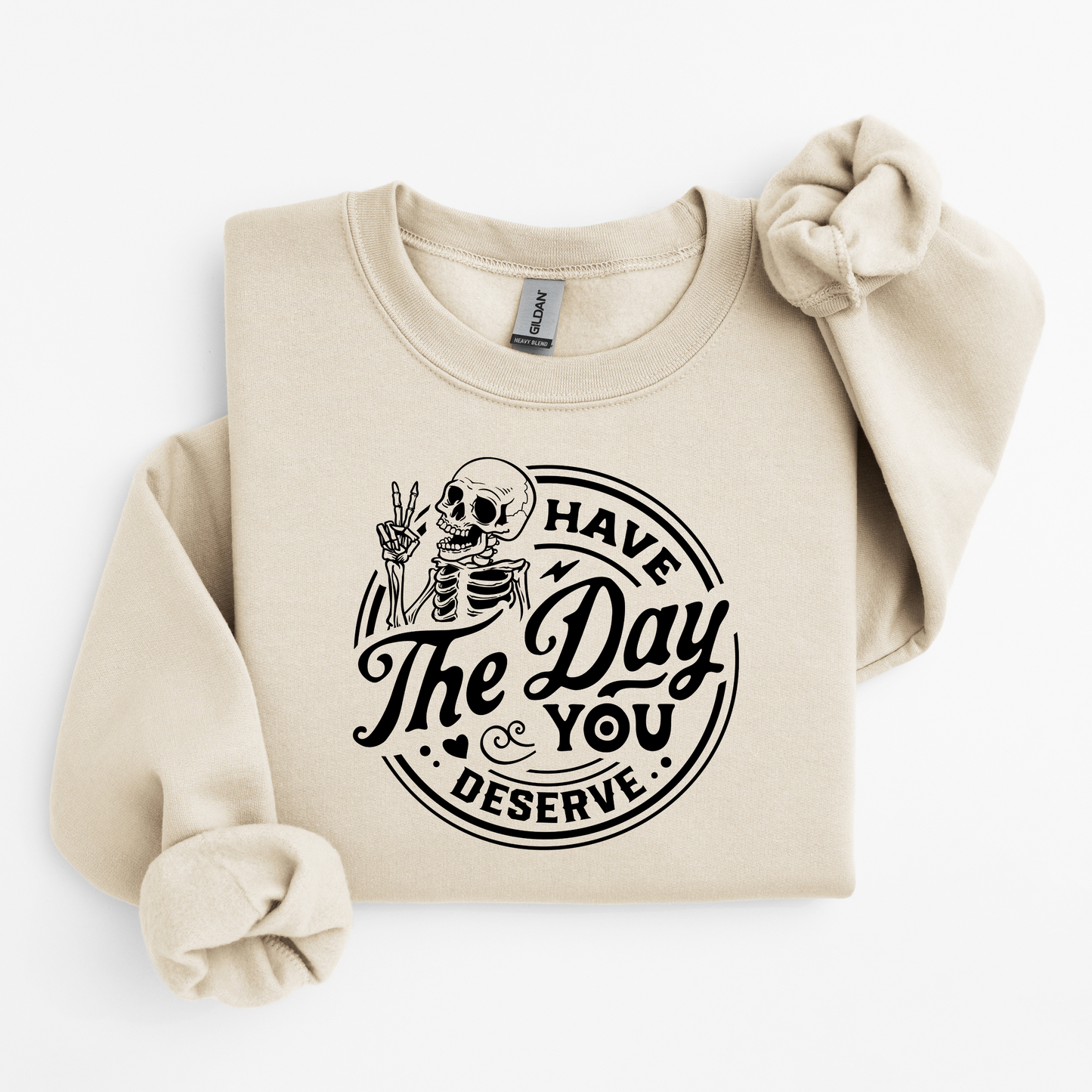 Have The Day You Deserve